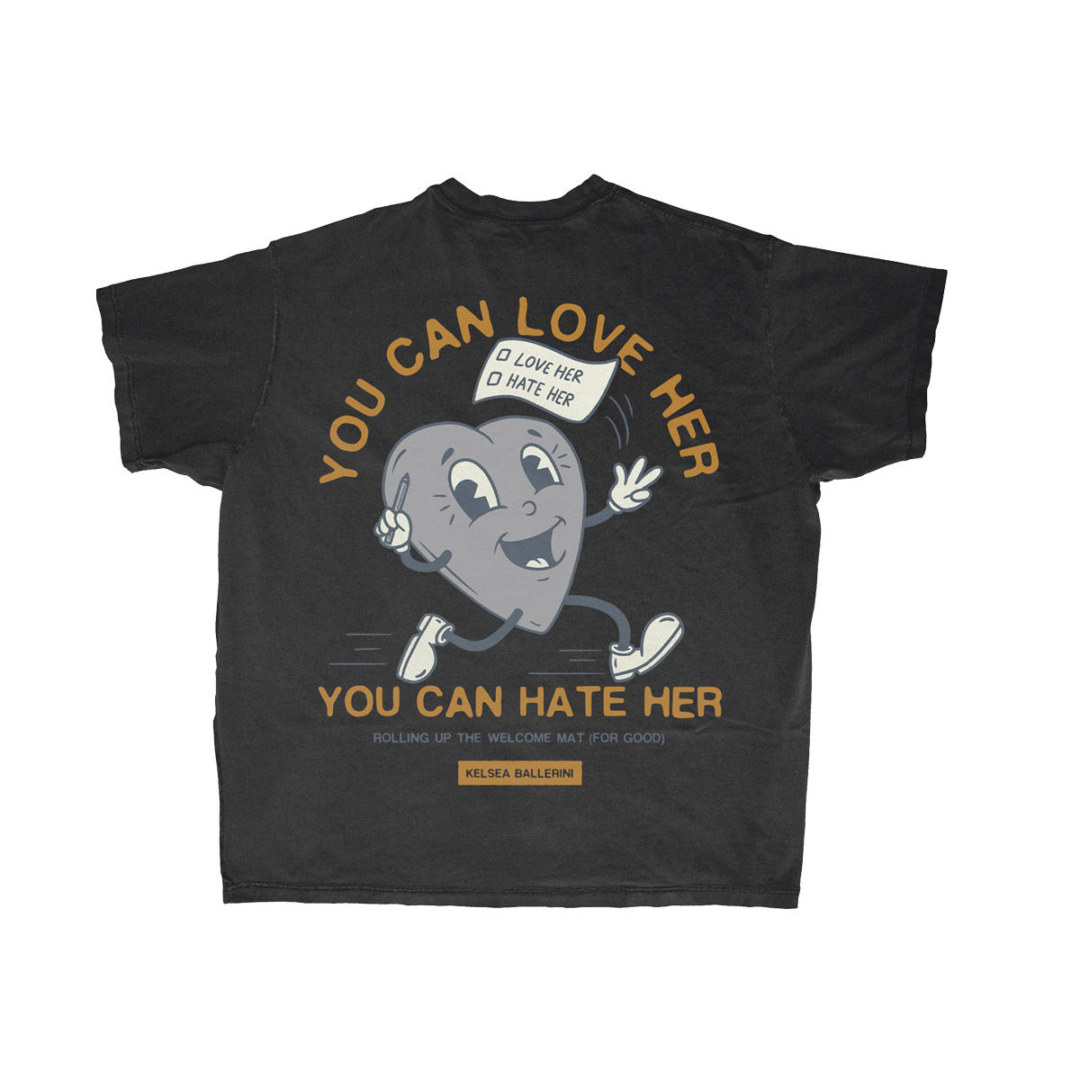 YOU CAN LOVE HER YOU CAN HATE HER T-SHIRT