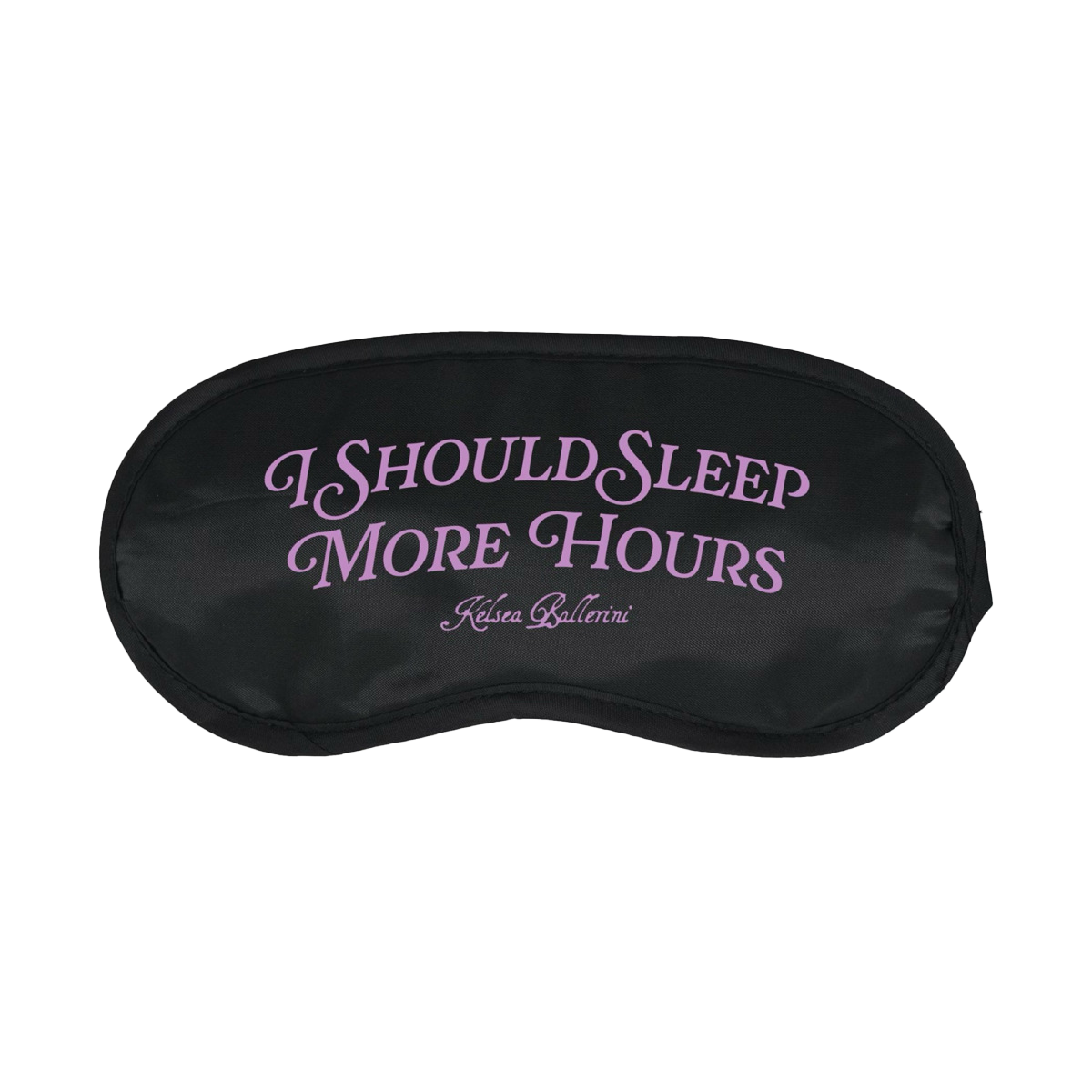 I SHOULD SLEEP MORE HOURS SLEEP MASK