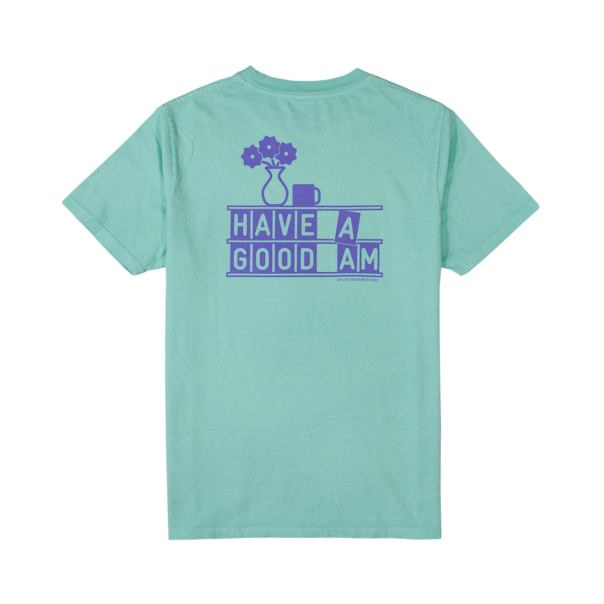 HAVE A GOOD AM TEE