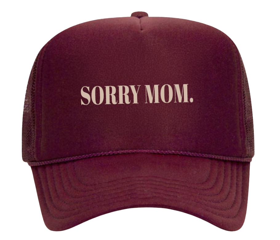 SORRY MOM TRUCKER HAT
