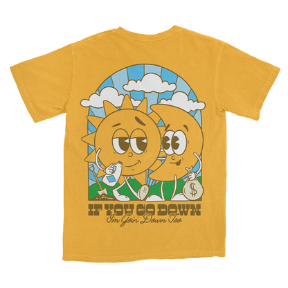 IF YOU GO DOWN T-SHIRT