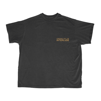 FOREVER’S JUST THE INTERLUDE T-SHIRT
