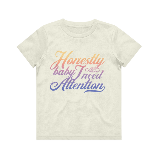 HONESTLY BABY I NEED ATTENTION T-SHIRT