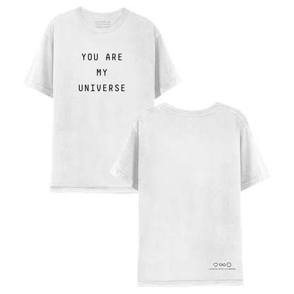 My Universe white tee. On the front, YOU ARE MY UNIVERSE is printed in large, black, bold letters. On the back, COLDPLAY, MUSIC OF THE SPHERES is written, with a heart, infinity sign, and circle laid out horizontally, near the bottom right corner. These symbols are black. Near the neckline, the label reads COLDPLAY, MUSIC OF THE SPHERES, in white