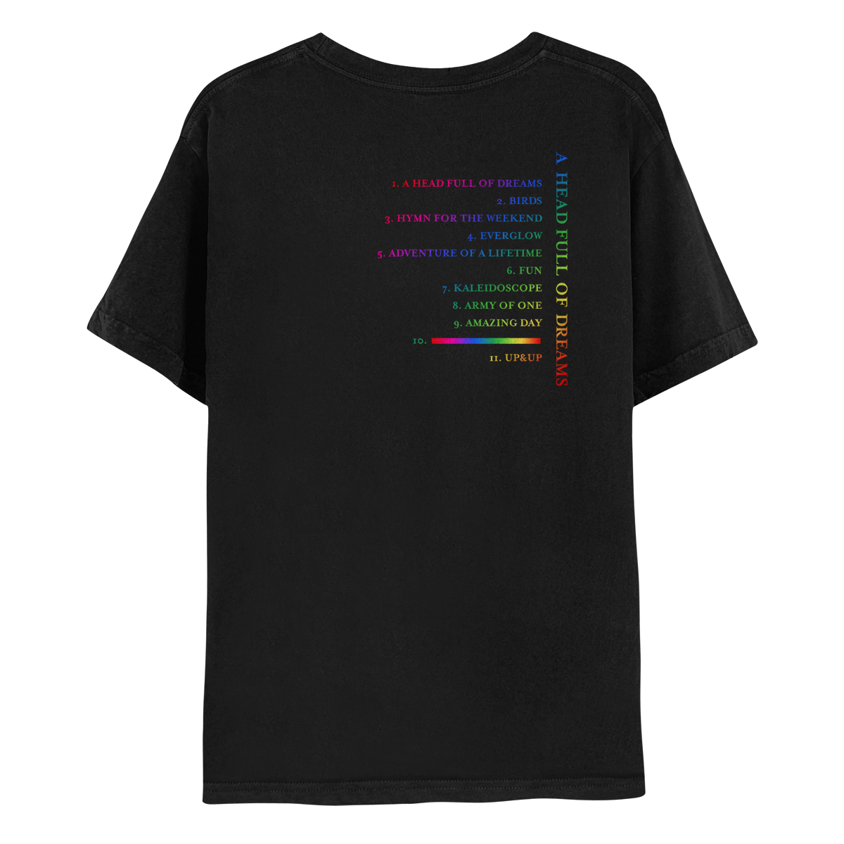 2: Track list on the back, in neon gradients: red, fuchsia, pink, lilac, purple, blue, green, yellow and orange. A HEAD FULL OF DREAMS, BIRDS, HYMN FOR THE WEEKEND, EVERGLOW, ADVENTURE OF A LIFETIME, FUN, KALEIDOSCOPE, ARMY OF ONE, AMAZING DAY, COLOUR SPECTRUM is a red, cyan, blue, green and yellow line, and UP&UP
