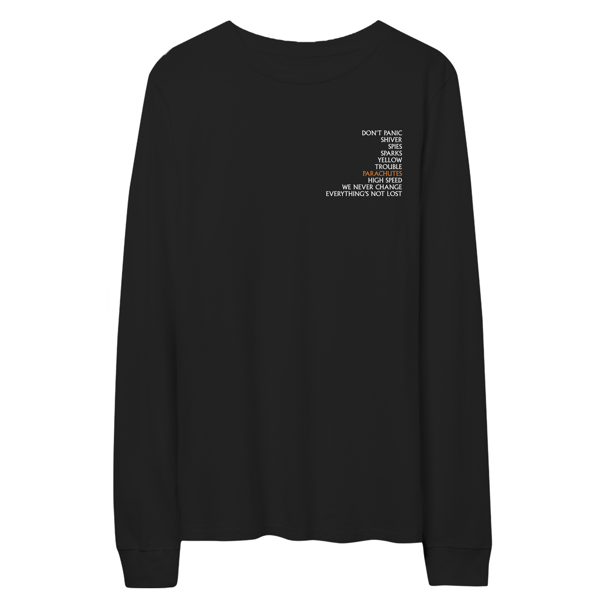 1: Front: features the album’s song titles in white, on the chest’s left side. The track list is DON'T PANIC, SHIVER, SPIES, SPARKS, YELLOW, TROUBLE, PARACHUTES (written in orange), HIGH SPEED, WE NEVER CHANGE, and EVERYTHING’S NOT LOST. The shirt is black