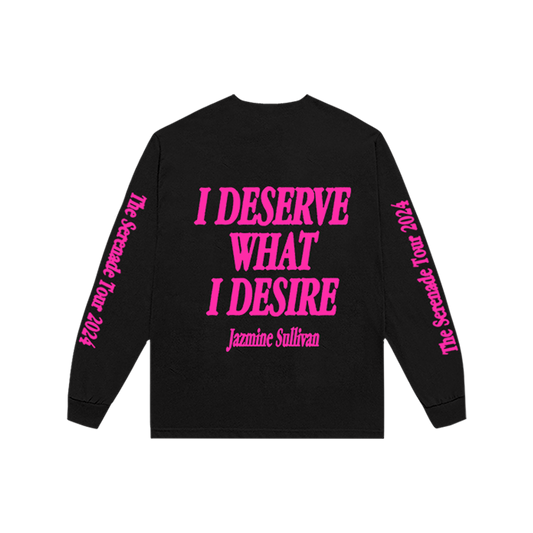 I Deserve What I Desire Longsleeve Tee