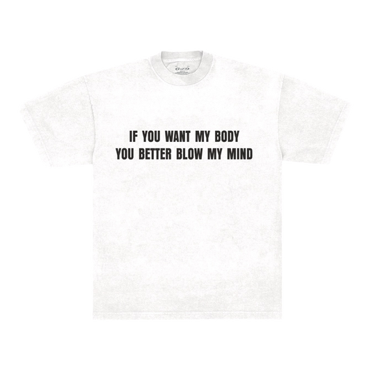 If You Want My Body Tee