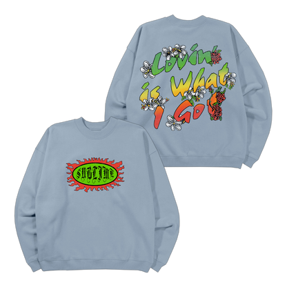 Love Is What I Got Sweatshirt