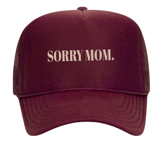 SORRY MOM TRUCKER HAT