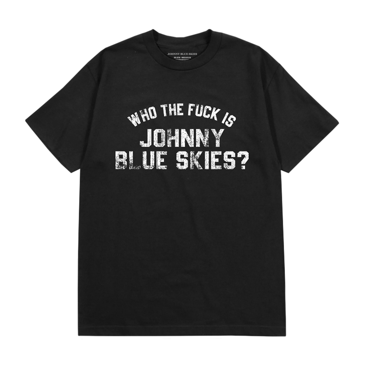 Who The F*ck Is Johnny Blue Skies Tee