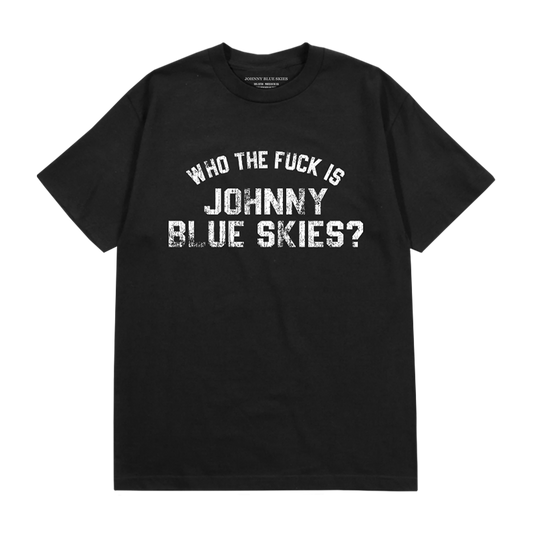 Who The F*ck Is Johnny Blue Skies Tee