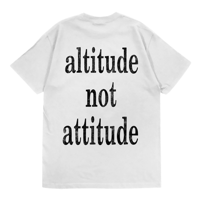 Altitude Not Attitude Tee