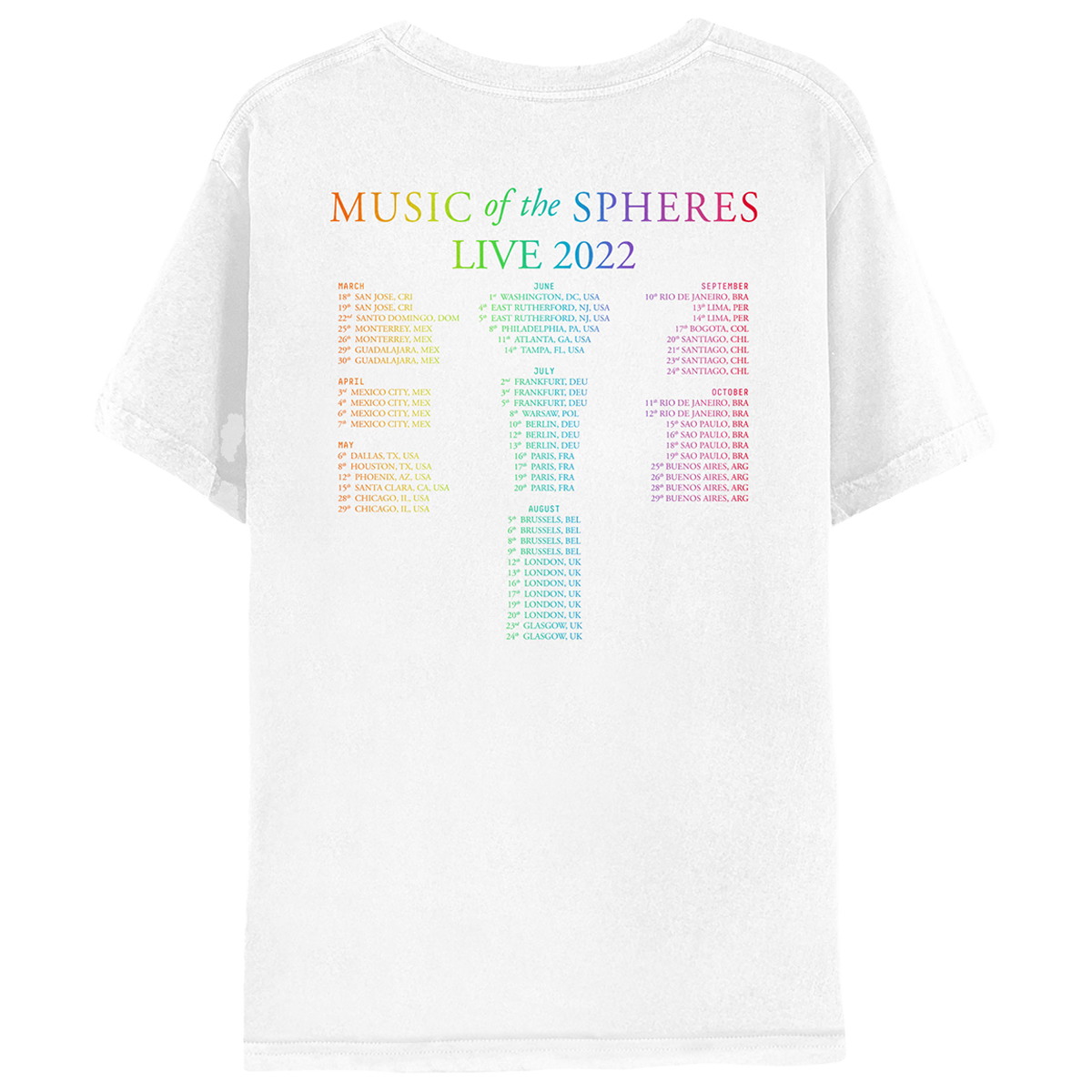 Back: MUSIC OF THE SPHERES, and 2022 tour dates&cities, in a neon colors gradient of orange, yellow, green, blue, violet, pink fuchsia and red. LIVE 2022, in light&dark greens, blues&purples. The dates go from March to November, organized in 3 columns. The shirt is white. The background of the planets in their orbital circles is white as well