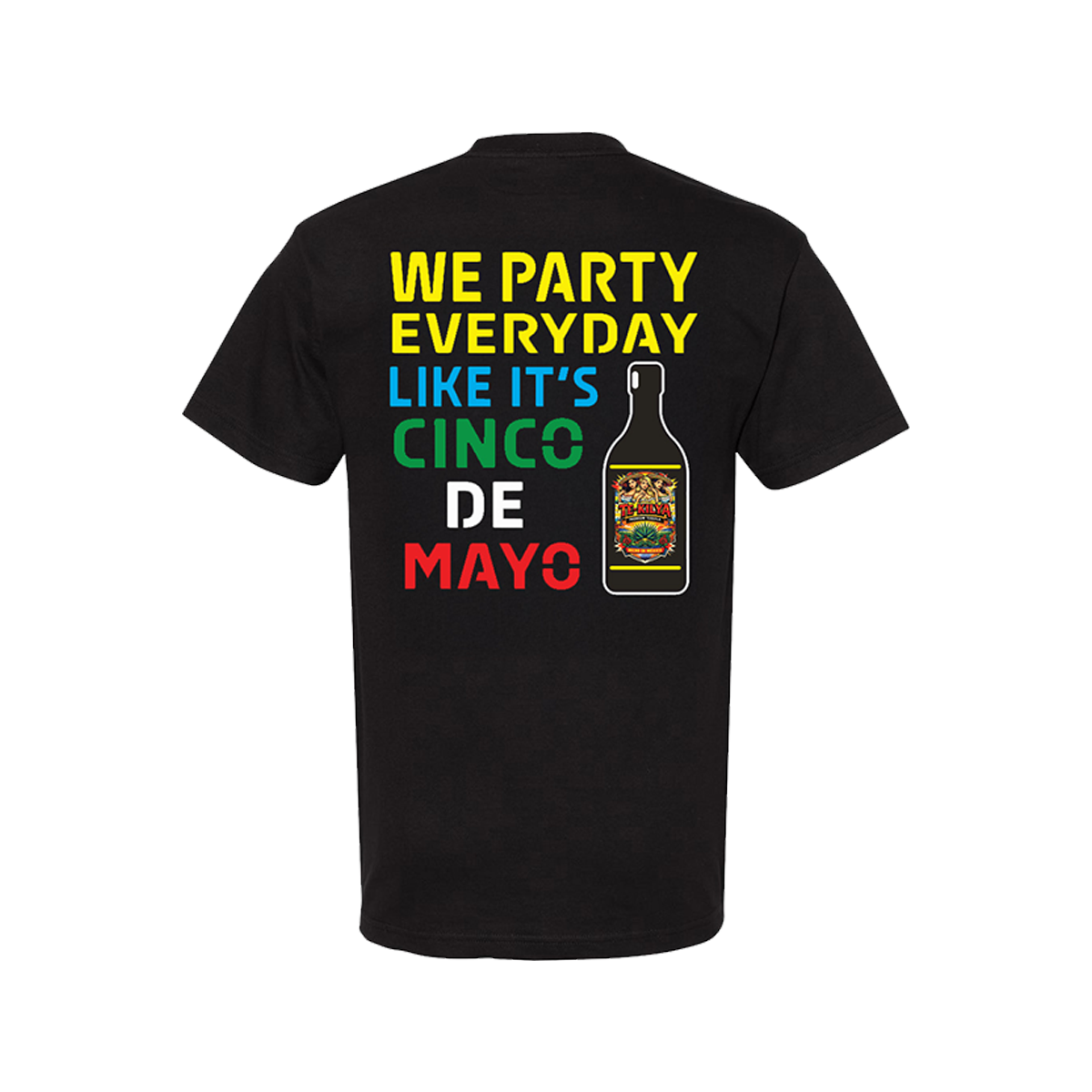 back of shirt with text "We Party Everyday Like It's Cinco De Mayo" with a bottle 
