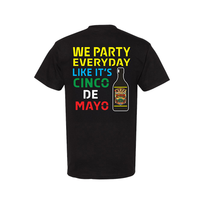 back of shirt with text "We Party Everyday Like It's Cinco De Mayo" with a bottle 
