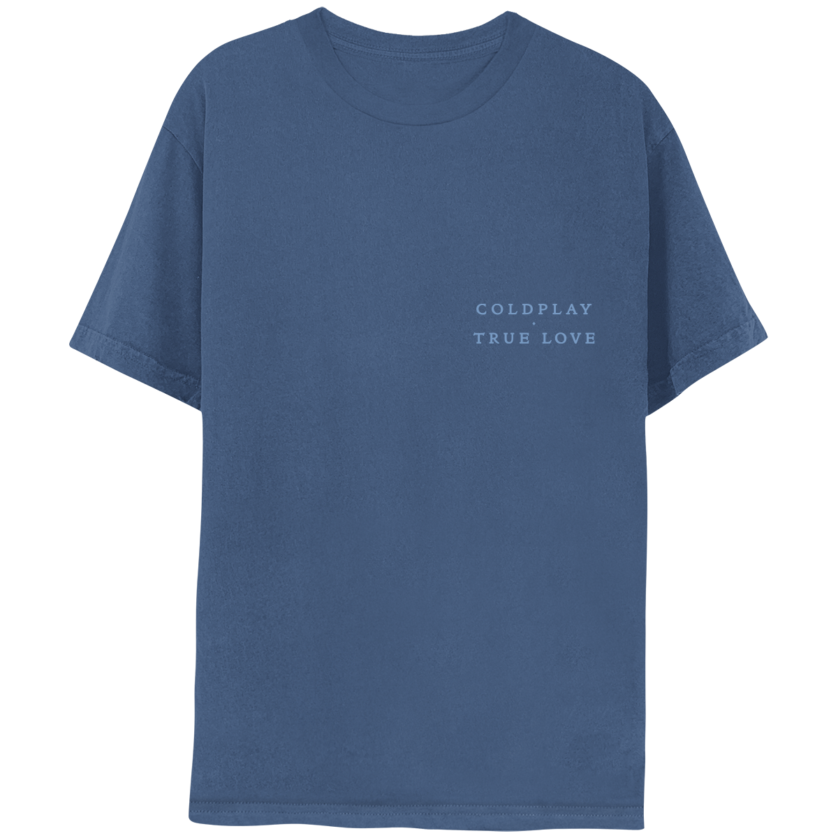 Front: Blue shirt, with the words COLDPLAY, TRUE LOVE on the left side of the chest. The text is in a slightly lighter blue color than the fabric. TRUE LOVE is directly below COLDPLAY. All text is capitalized.