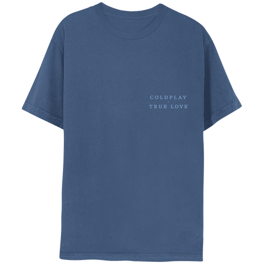 Front: Blue shirt, with the words COLDPLAY, TRUE LOVE on the left side of the chest. The text is in a slightly lighter blue color than the fabric. TRUE LOVE is directly below COLDPLAY. All text is capitalized.